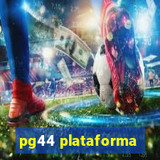 pg44 plataforma